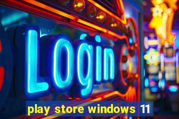 play store windows 11